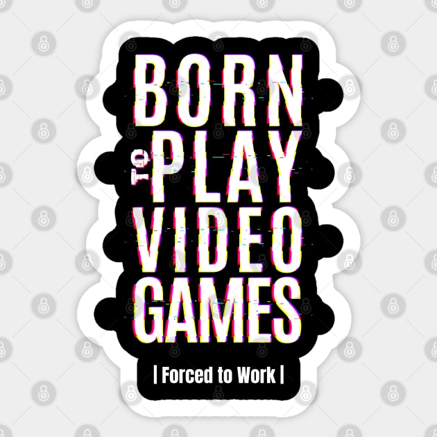 Born to play video games gamer gift Sticker by G-DesignerXxX